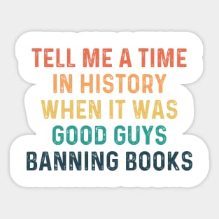 tell me a time when it was good guys banning books Sticker